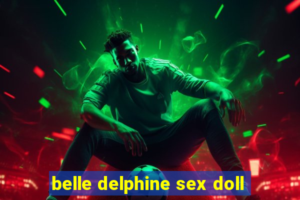 belle delphine sex doll